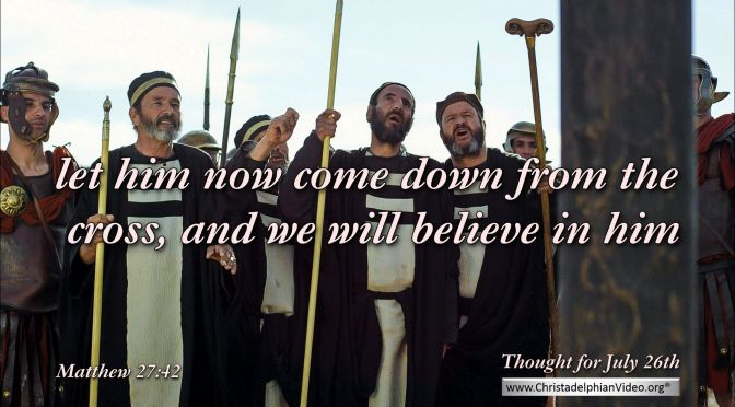 Daily Readings & Thought for July 26th. “AND WE WILL BELIEVE …”