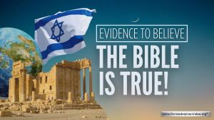 Evidence to Believe: The Bible is TRUE!