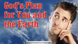 God's Plan for you and the Earth