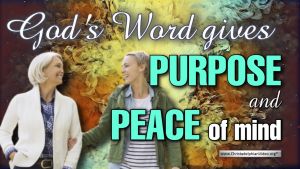 God's Word gives purpose and peace of mind.