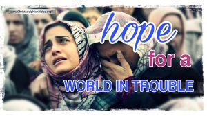 Hope for a world in trouble