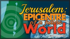 Jerusalem: Epicentre of a Future World Conflict
