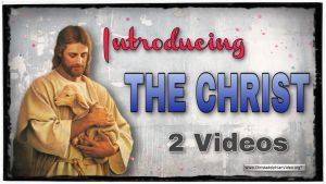 Introducing the Christ: - 2 Videos