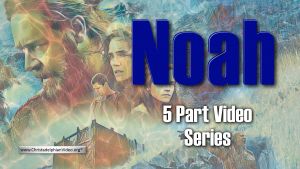 Noah - 5 part video series