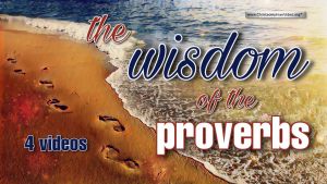 The Wisdom of the Proverbs - 4 Videos