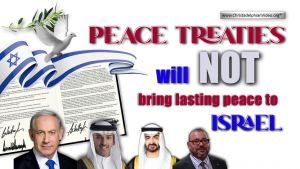 Peace treaties will NOT bring lasting peace to Israel