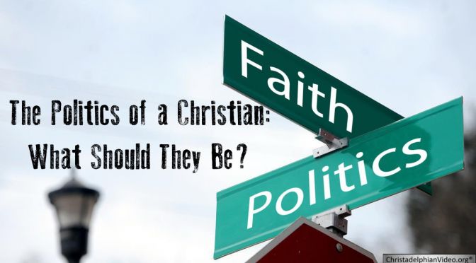 The Politics of a Christian! What should they Be?