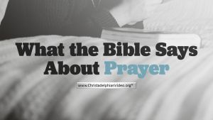 What the Bible Says About prayer!