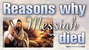 Reasons why Messiah Died!