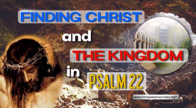 Finding Christ and the Kingdom in Psalm 22