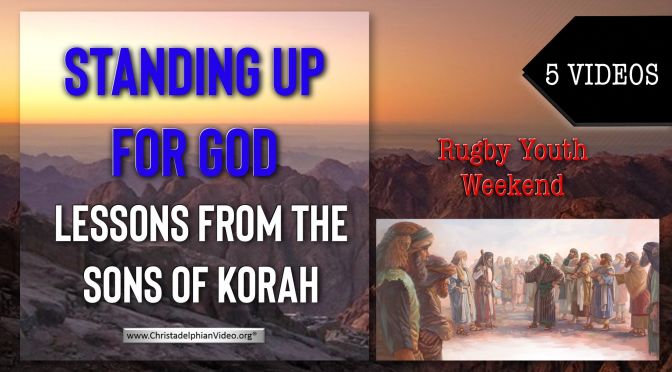 Standing Up For God: Lessons from the sons of Korah: 5 videos!