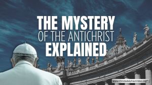 'The Mystery of the Antichrist Explained'