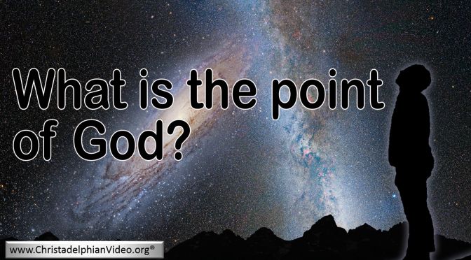 What is the point of God?