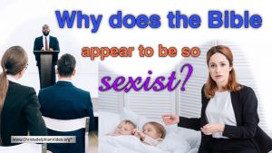 Why does the Bible seem so Sexist?