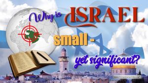 Why is Israel Small: Yet significant?
