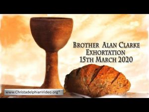 2020.03.15 Exhortation- Memorial Emblems, Lev 23, Psa 128-130, Luke 6- Bro Alan Clarke