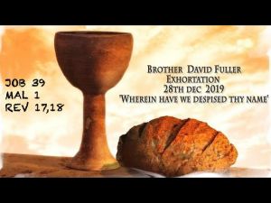 2019.12.28 Exhortation-Memorial Emblems, Job 38, Zech 13-14, Rev 15-16- Bro David Fuller