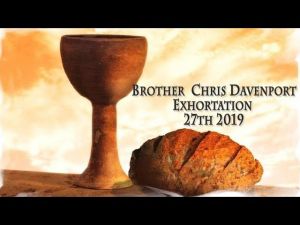 2019.10.27 Exhortation-Memorial Emblems, 2Chron 24, Dan 5, Acts 3-4- Bro Chris Davenport