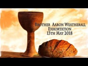 2018.05.13 Exhortation- Memorial Emblems, Deut 30, Isa 2, Acts 28- Bro Aaron Weatherall