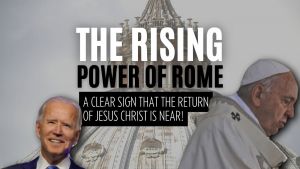 The Rising Power of Rome -A clear sign that the return of Jesus Christ is near!