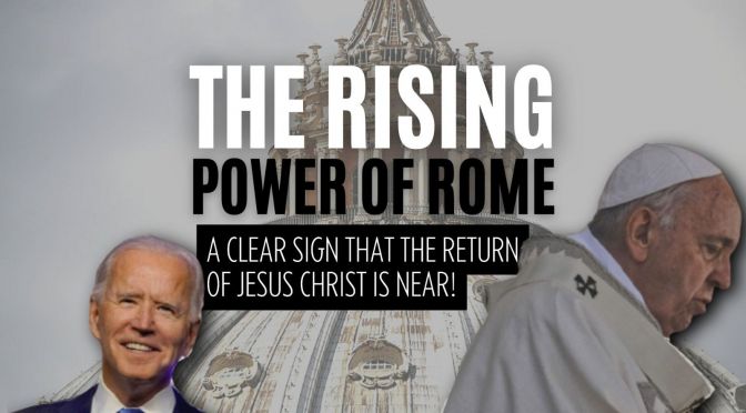 The Rising Power of Rome -A clear sign that the return of Jesus Christ is near!