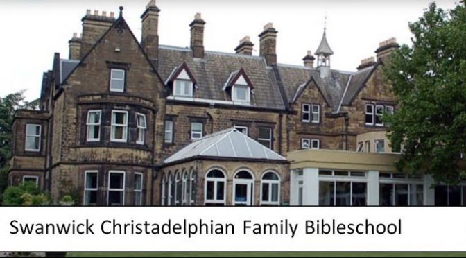 Christadelphian Family Bible School 2021 - 30th May - 4th June 2021