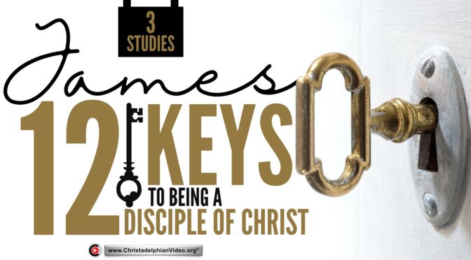 James -12 Keys to Being a Disciple of Christ