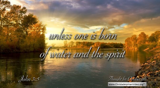 Daily Readings & Thought for October 11th. "UNLESS ONE IS BORN OF …"