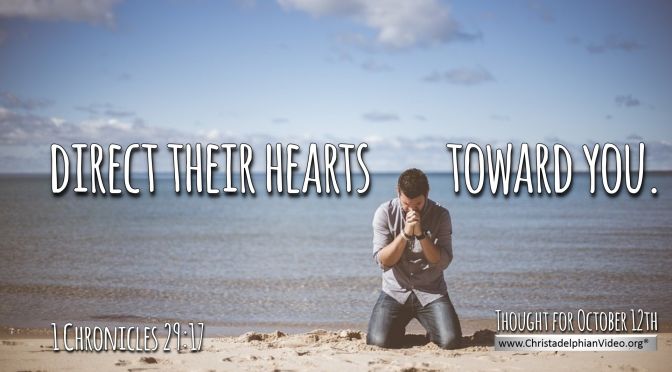Daily Readings & Thought for October 12th. “DIRECT THEIR HEARTS TOWARD …”