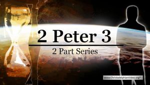 2 Peter 3 -2 Videos ( The Kingdom Class Studies)