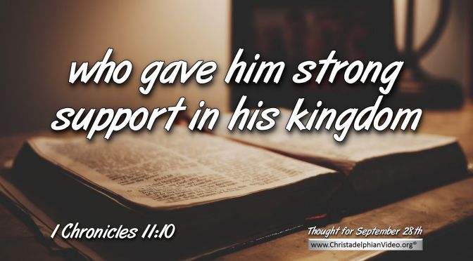 Daily Readings & Thought for September 28th. “WHO GAVE HIM STRONG SUPPORT IN HIS KINGDOM”