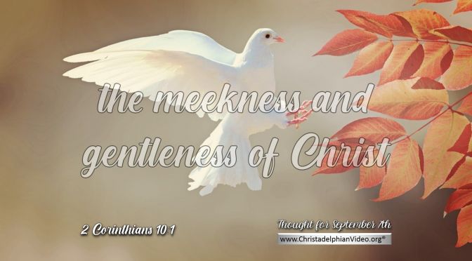 Daily Readings & Thought for September 7th. "THE MEEKNESS AND GENTLENESS OF CHRIST"