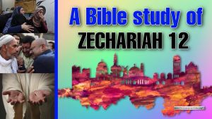 A Bible Study of Zechariah 12