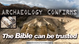 Archaeology Confirms the Bible Can Be Trusted!