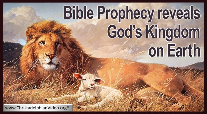 Bible Prophecy Reveals God's Kingdom on Earth