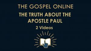 The Truth About The Apostle: The Gospel Online - Paul 2 Videos