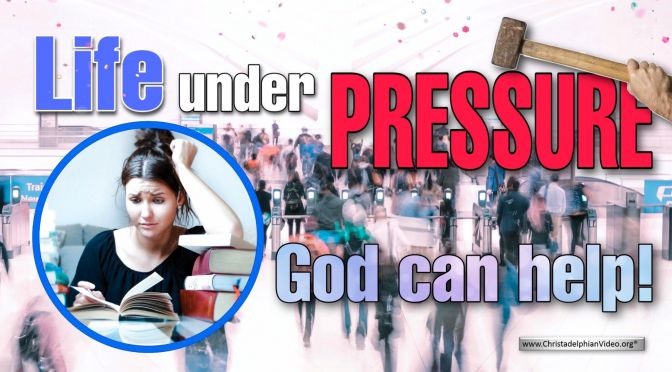 Life under Pressure...God can Help!