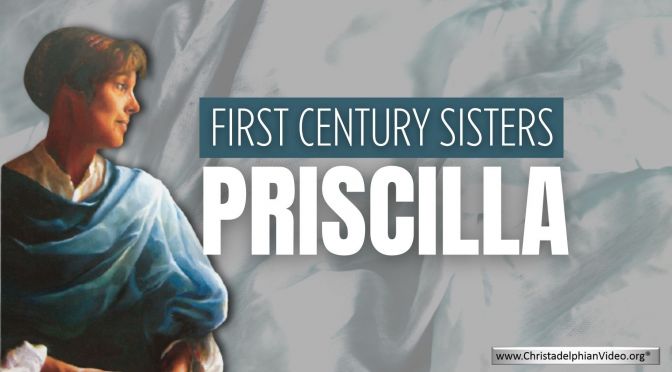 1st Century Sisters - Priscilla: