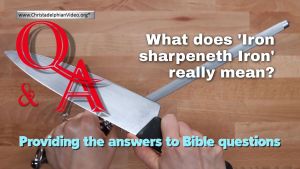 Bible Q&A: What does 'Iron sharpeneth Iron' really mean?