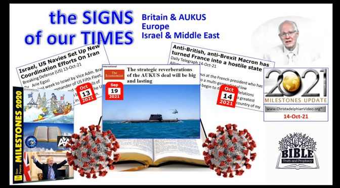 'Signs Of Our Times' Britain and AUKUS Europe - Israel and the Middle East Oct 2021 Update