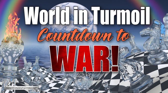 World in Turmoil – Countdown to War!