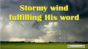 Stormy wind Fulfilling His Word 2021 updated