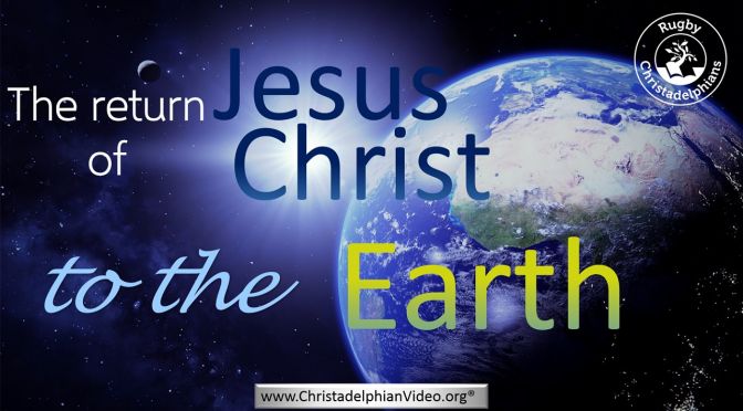 The Return of Jesus Christ To the Earth!