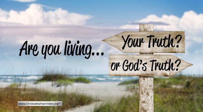 Are you living Your Truth or God's Truth?
