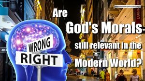 Are God's Morals still Relevant in the Modern World?
