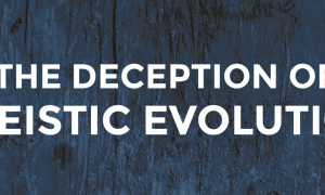 *NEW BOOK*! - The Deception of Theistic Evolution - Free Full Version downloadable .pdf
