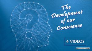 The Development of our Conscience - 3 Videos