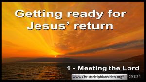 Getting ready for Jesus's Return - 2 Videos