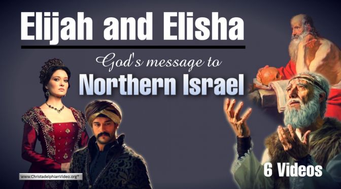 Elijah & Elisha – God’s message to Northern Israel - 6 Videos