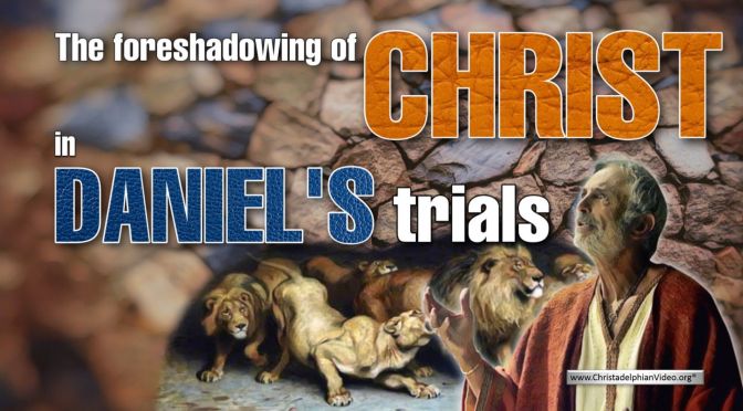 “The foreshadowing of Christ in Daniel’s trials”. Daniel 6